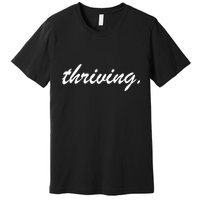 Thriving Cursive Script Dark Premium T-Shirt