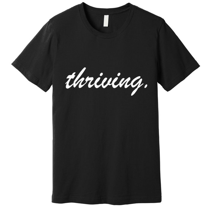 Thriving Cursive Script Dark Premium T-Shirt