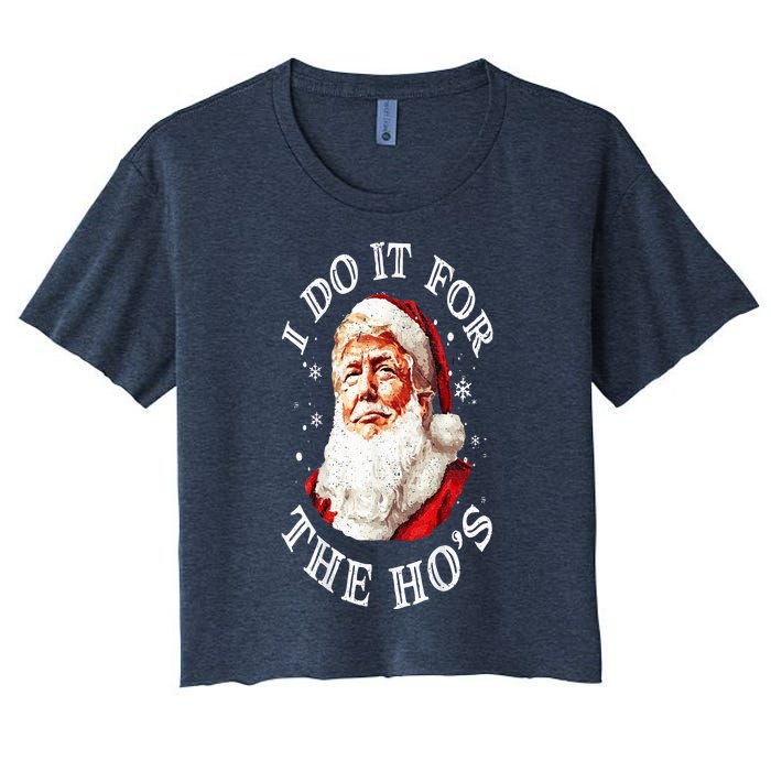 Trump Christmas Santa Claus I Do It For The Hos Cute Xmas Women's Crop Top Tee