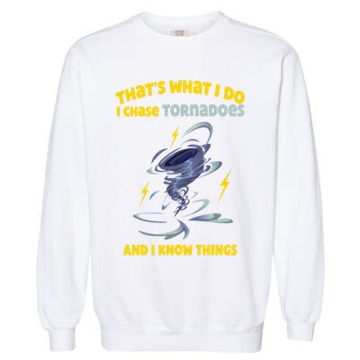 Tornado Chaser Storm Chasing Tornadoes Lover Garment-Dyed Sweatshirt