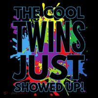 The Cool Twins Just Showed Up Funny Twins Poster