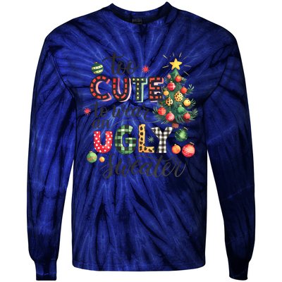 Too Cute To Wear An Ugly Sweater Funny Christmas Holiday Xmas Tie-Dye Long Sleeve Shirt