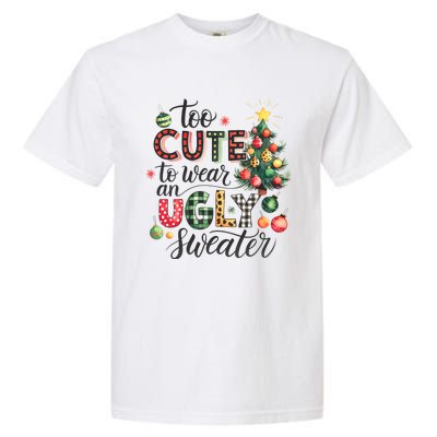 Too Cute To Wear An Ugly Sweater Funny Christmas Holiday Xmas Garment-Dyed Heavyweight T-Shirt