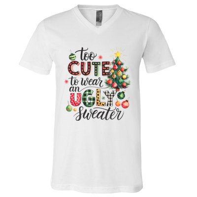 Too Cute To Wear An Ugly Sweater Funny Christmas Holiday Xmas V-Neck T-Shirt