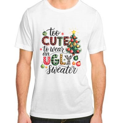 Too Cute To Wear An Ugly Sweater Funny Christmas Holiday Xmas Adult ChromaSoft Performance T-Shirt