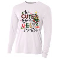 Too Cute To Wear An Ugly Sweater Funny Christmas Holiday Xmas Cooling Performance Long Sleeve Crew