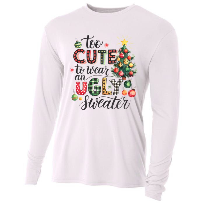 Too Cute To Wear An Ugly Sweater Funny Christmas Holiday Xmas Cooling Performance Long Sleeve Crew