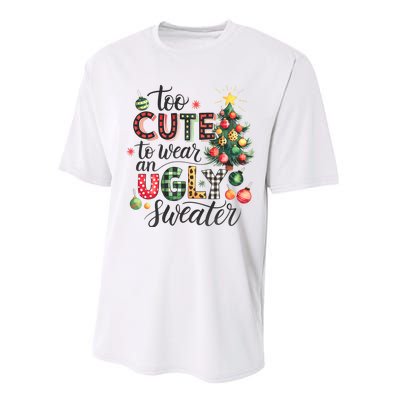 Too Cute To Wear An Ugly Sweater Funny Christmas Holiday Xmas Performance Sprint T-Shirt