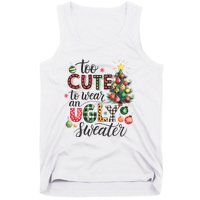 Too Cute To Wear An Ugly Sweater Funny Christmas Holiday Xmas Tank Top