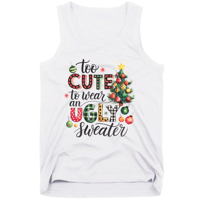 Too Cute To Wear An Ugly Sweater Funny Christmas Holiday Xmas Tank Top