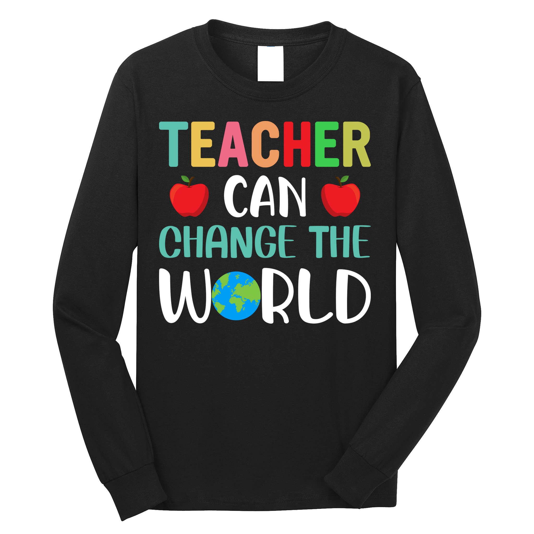Teachercan Change The World Back To School Long Sleeve Shirt