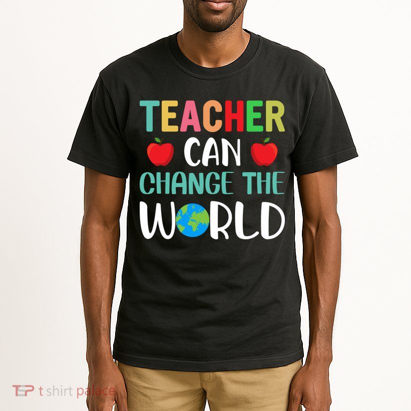 Teachercan Change The World Back To School Tall T-Shirt