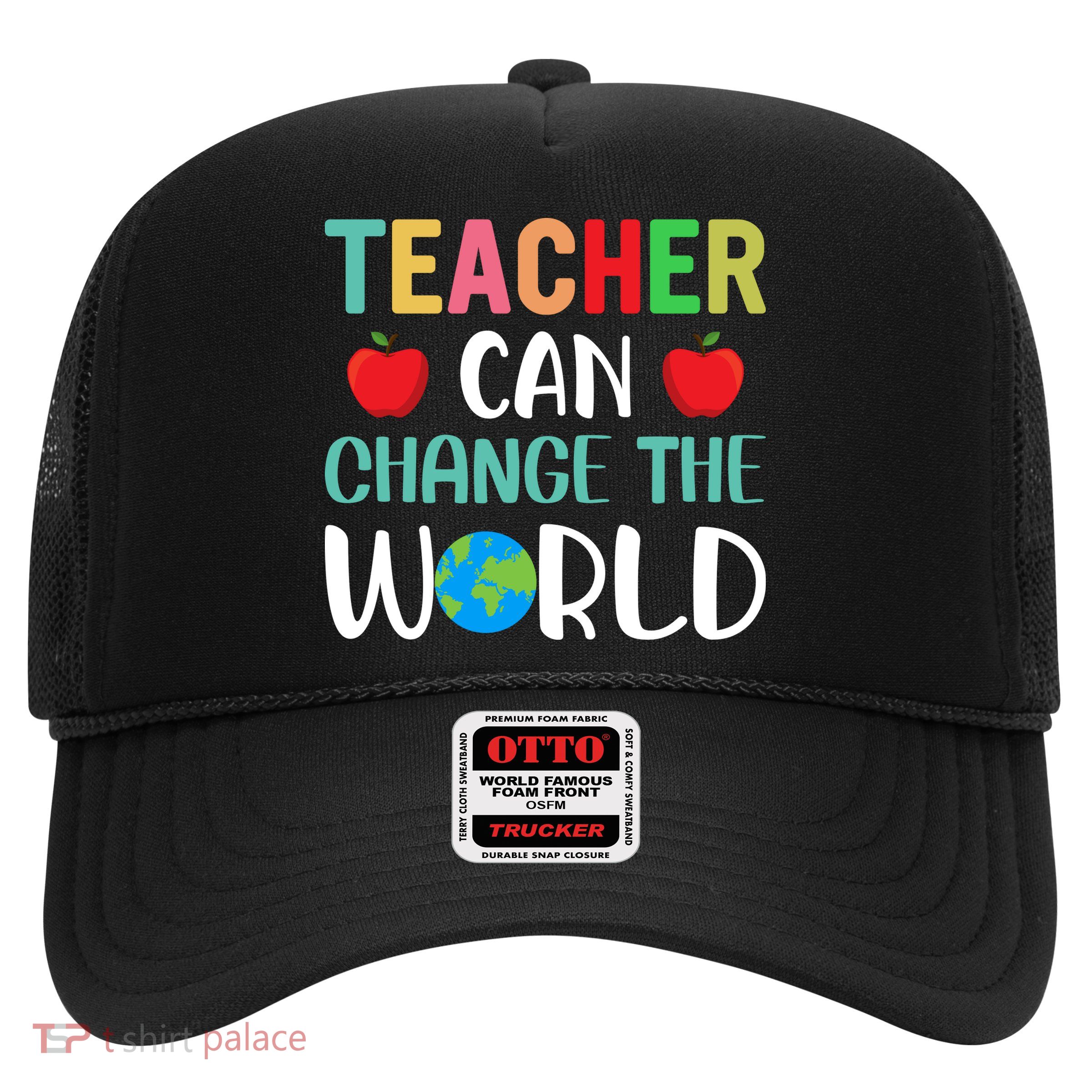 Teachercan Change The World Back To School Trucker Hat
