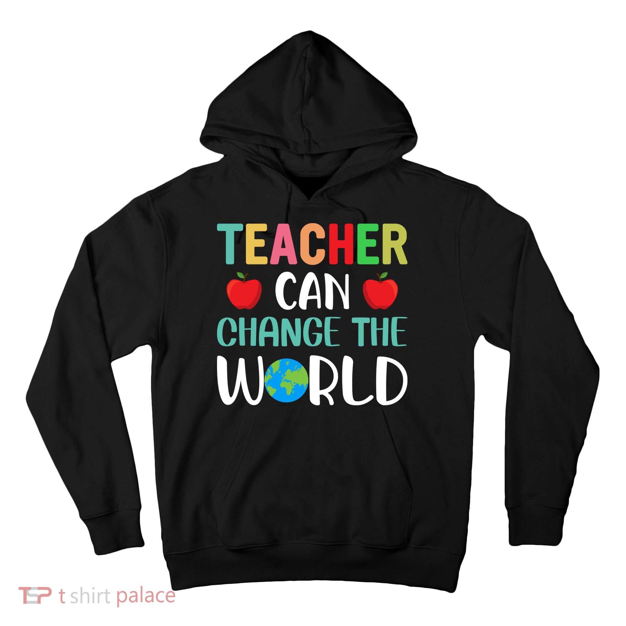 Teachercan Change The World Back To School Tall Hoodie