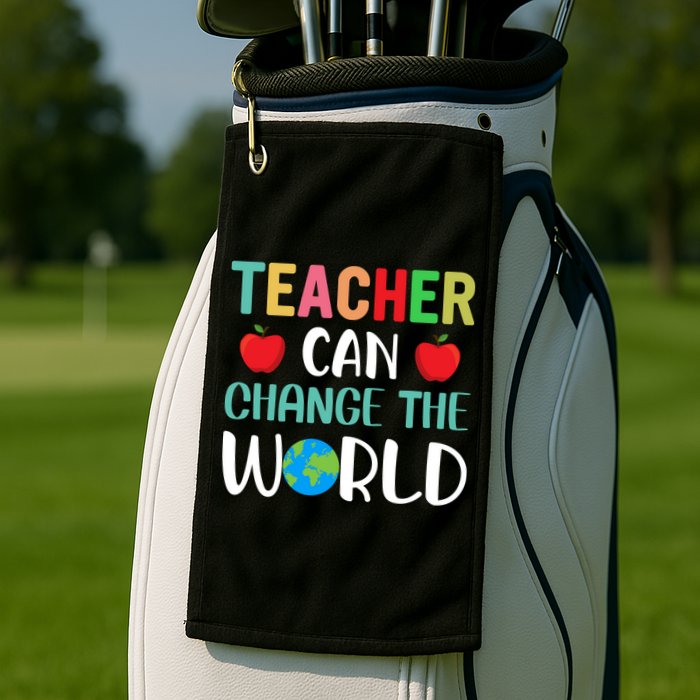 Teachercan Change The World Back To School Golf Towel