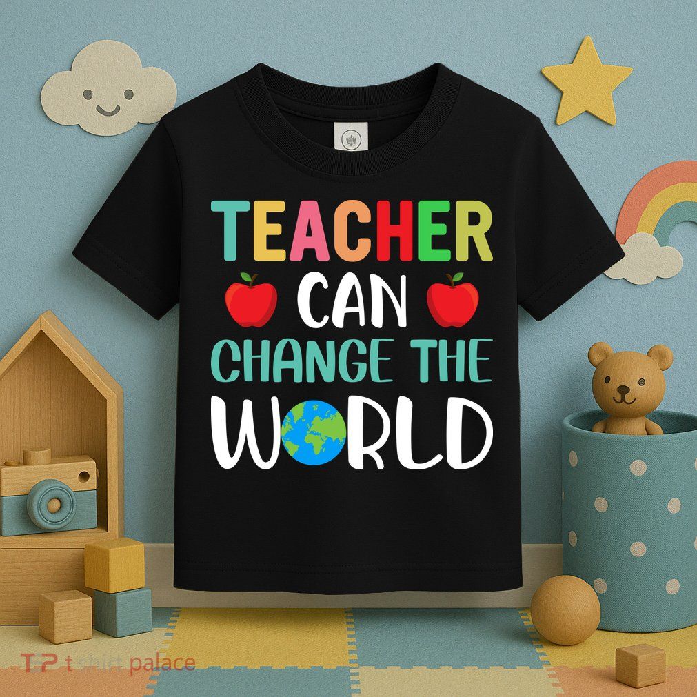 Teachercan Change The World Back To School Toddler T-Shirt