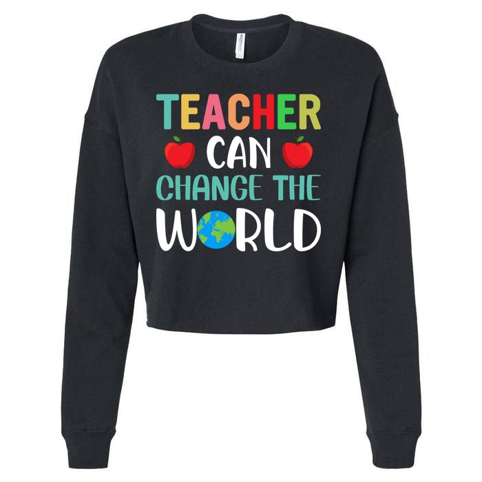 Teachercan Change The World Back To School Cropped Pullover Crew