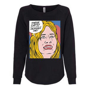 THESE CATS THEY ARE TRYING TO MURDER ME Womens California Wash Sweatshirt