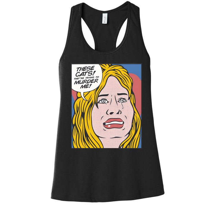 THESE CATS THEY ARE TRYING TO MURDER ME Women's Racerback Tank