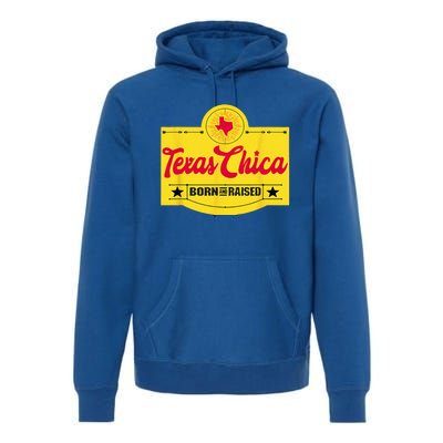 Texas Chica Texas Born & Raised Chick Womens Parody Premium Hoodie