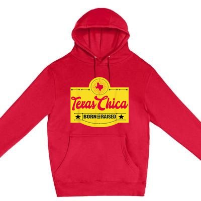 Texas Chica Texas Born & Raised Chick Womens Parody Premium Pullover Hoodie