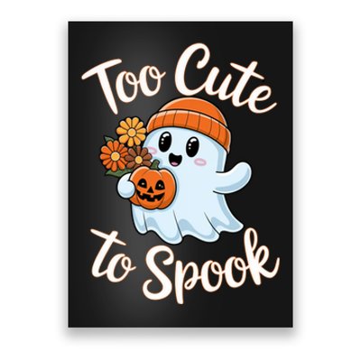 Too Cute To Spook Halloween Ghost Pumpkin Halloween Costume Women Poster