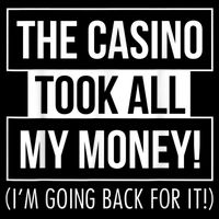 The Casino Took All My Money Funny Gambling Tall T-Shirt