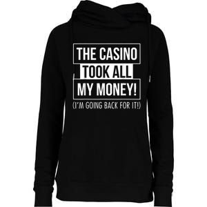 The Casino Took All My Money Funny Gambling Womens Funnel Neck Pullover Hood