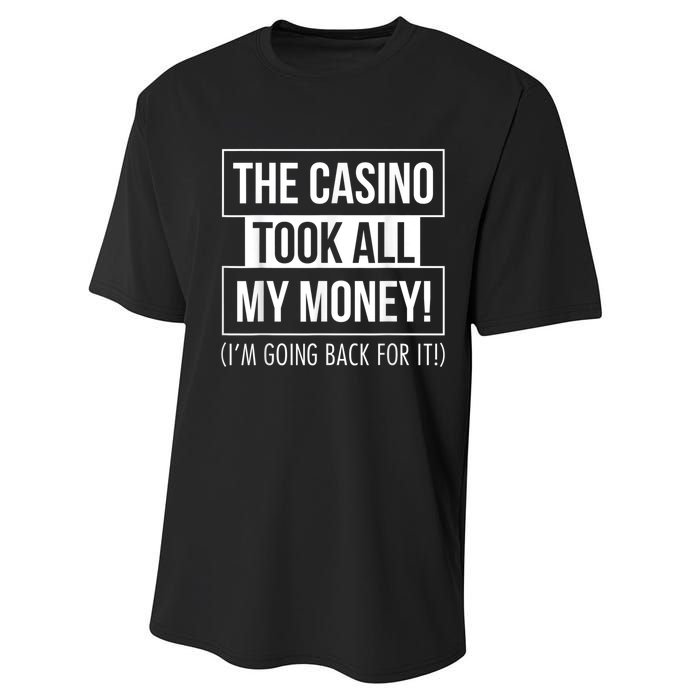 The Casino Took All My Money Funny Gambling Performance Sprint T-Shirt