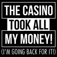 The Casino Took All My Money Funny Gambling Poster