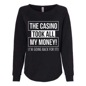 The Casino Took All My Money Funny Gambling Womens California Wash Sweatshirt