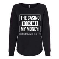 The Casino Took All My Money Funny Gambling Womens California Wash Sweatshirt