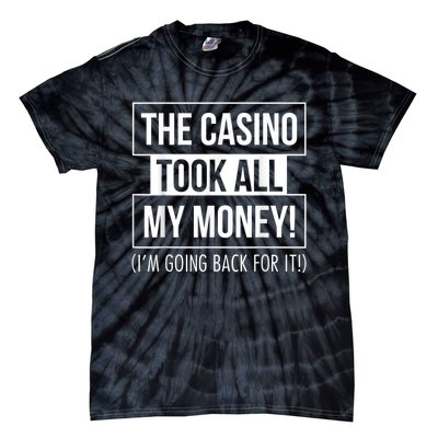 The Casino Took All My Money Funny Gambling Tie-Dye T-Shirt