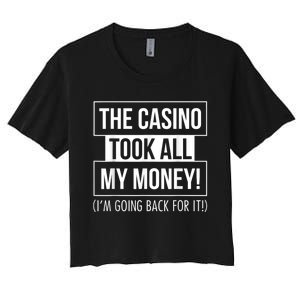 The Casino Took All My Money Funny Gambling Women's Crop Top Tee