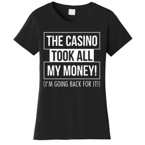 The Casino Took All My Money Funny Gambling Women's T-Shirt