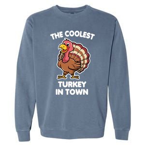 The Coolest Turkey In Town Happy Thanksgiving Great Gift Garment-Dyed Sweatshirt