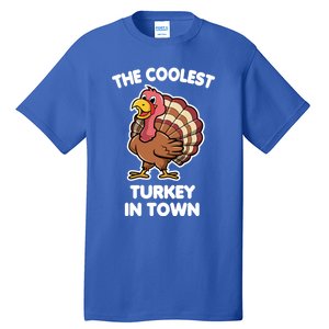 The Coolest Turkey In Town Happy Thanksgiving Great Gift Tall T-Shirt