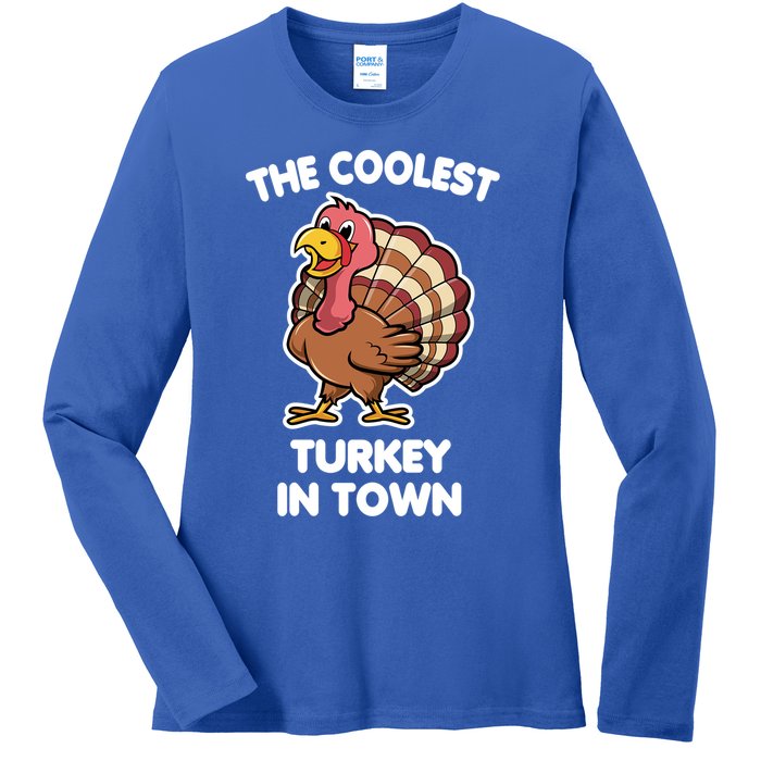 The Coolest Turkey In Town Happy Thanksgiving Great Gift Ladies Long Sleeve Shirt