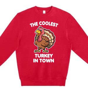 The Coolest Turkey In Town Happy Thanksgiving Great Gift Premium Crewneck Sweatshirt