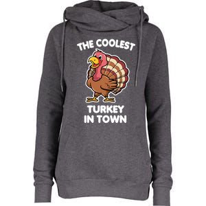 The Coolest Turkey In Town Happy Thanksgiving Great Gift Womens Funnel Neck Pullover Hood