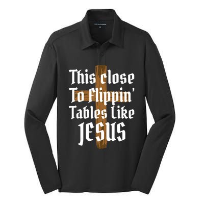 This Close To Flippin' Tables Like Jesus Silk Touch Performance Long Sleeve Polo