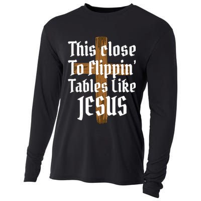 This Close To Flippin' Tables Like Jesus Cooling Performance Long Sleeve Crew