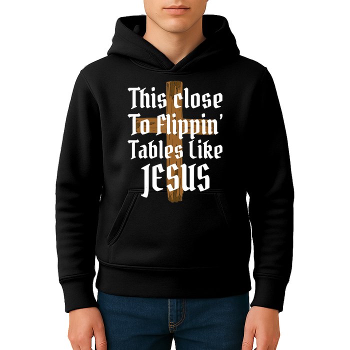 This Close To Flippin' Tables Like Jesus Kids Hoodie