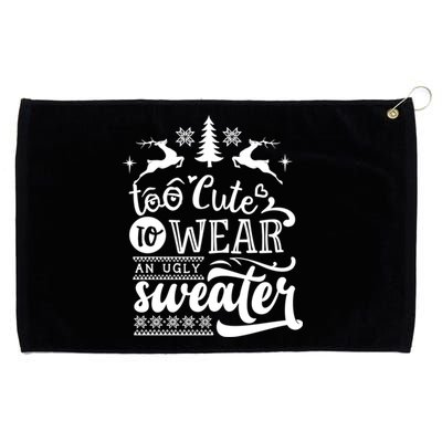 Too Cute To Wear Ugly Sweater Gift Funny Christmas Holiday Xmas Funny Gift Grommeted Golf Towel