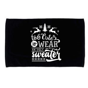 Too Cute To Wear Ugly Sweater Gift Funny Christmas Holiday Xmas Funny Gift Microfiber Hand Towel