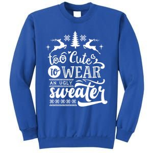 Too Cute To Wear Ugly Sweater Gift Funny Christmas Holiday Xmas Funny Gift Sweatshirt