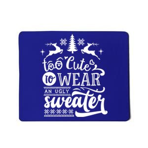 Too Cute To Wear Ugly Sweater Gift Funny Christmas Holiday Xmas Funny Gift Mousepad