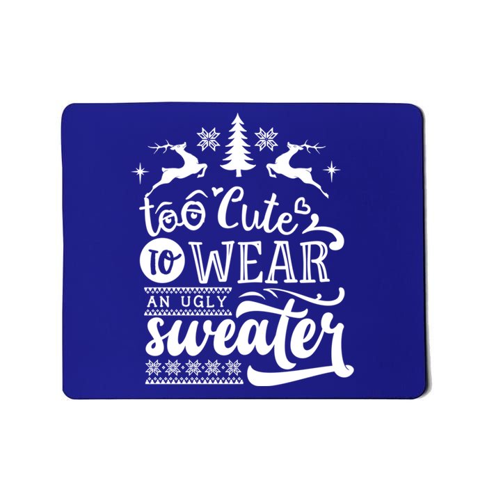 Too Cute To Wear Ugly Sweater Gift Funny Christmas Holiday Xmas Funny Gift Mousepad