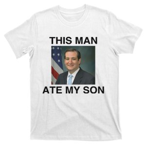 Ted Cruz This Man Ate My Son Parody T-Shirt