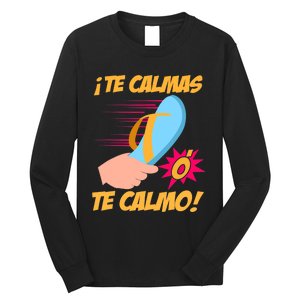 Te Calmas Ó Te Calmo Funny Spanish Funny Latina Mom Long Sleeve Shirt